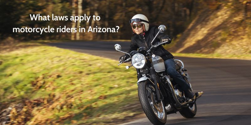 What laws apply to motorcycle riders in Arizona?