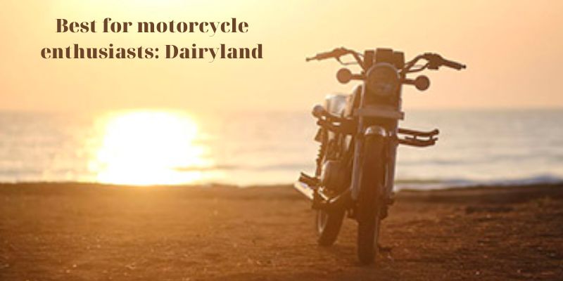 Best for motorcycle enthusiasts: Dairyland