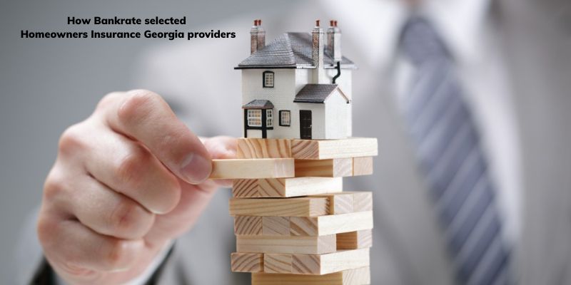 How Bankrate selected Homeowners Insurance Georgia providers