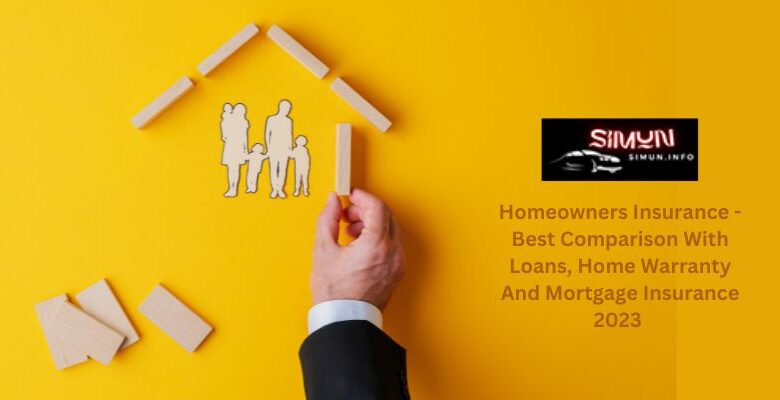 Homeowners Insurance - Best Comparison With Loans, Home Warranty And Mortgage Insurance 2023