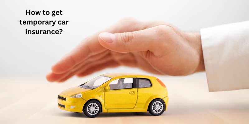 How to get temporary car insurance?
