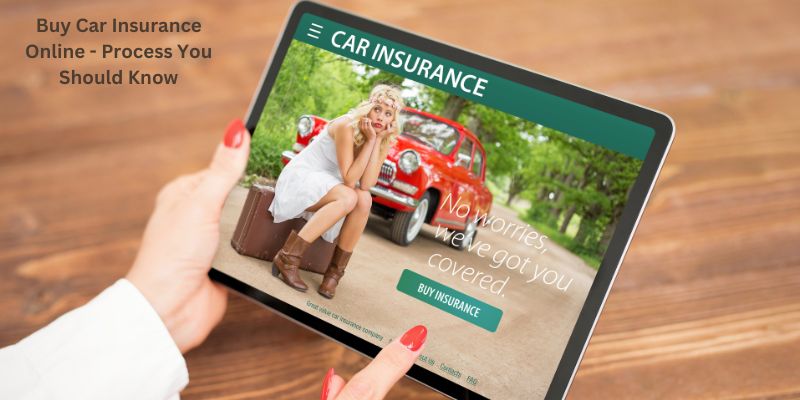 Buy Car Insurance Online - Process You Should Know