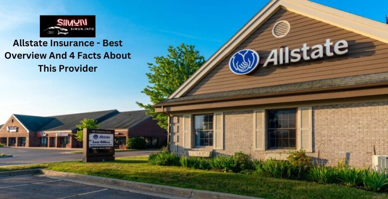 Allstate Insurance - Best Overview And 4 Facts About This Provider