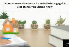 Is Homeowners Insurance Included In Mortgage? 4 Best Things You Should Know
