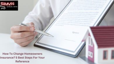 How To Change Homeowners Insurance? 5 Best Steps For Your Reference