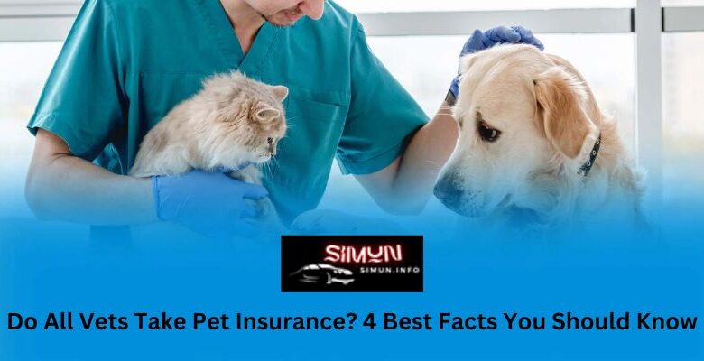 Do All Vets Take Pet Insurance? 4 Best Facts You Should Know
